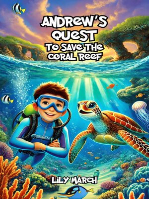 cover image of Andrew's Quest to Save the Coral Reef